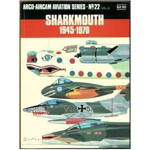  Sharkmouth 1945 1970 (Arco Aircam Aviation Series, Number 