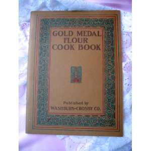  Gold Medal Flour Cook Book 1910 Edition. Washburn Crosby 