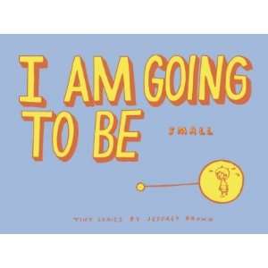  I Am Going to Be Small[ I AM GOING TO BE SMALL ] by Brown 