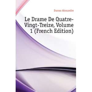  Le Drame De Quatre Vingt Treize, Volume 1 (French Edition 