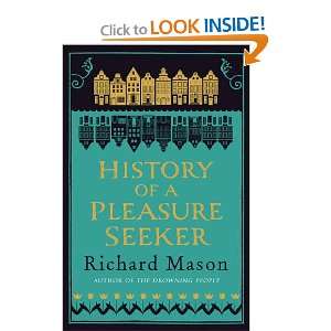    History of a Pleasure Seeker (9780753828427) Richard Mason Books