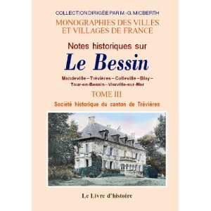  bessin (notes historiques sur le). t.iii (9782758601180 