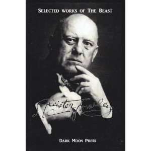  Selected Works of the Beast by Dark Moon Press: Everything 