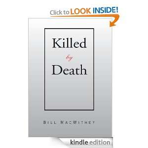 Killed By Death Bill MacWithey  Kindle Store