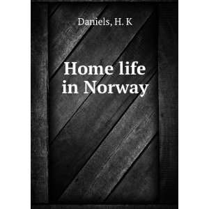  Home life in Norway, H. K. Daniels Books