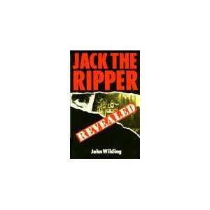  Jack the Ripper Revealed (9780094729506) John Wilding 
