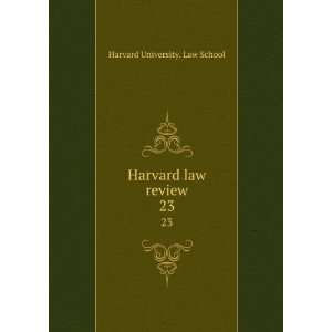    Harvard law review. 23: Harvard University. Law School: Books