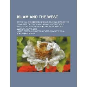  Islam and the West searching for common ground hearing 