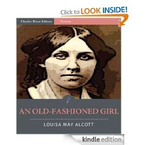 An Old Fashioned Girl (Illustrated) Louisa May Alcott, Charles River 