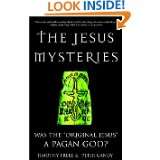   Jesus a Pagan God? by Timothy Freke and Peter Gandy (Sep 25, 2001