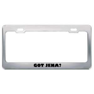  Got Jena? Girl Name Metal License Plate Frame Holder 