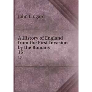   England from the First Invasion by the Romans. 13 John Lingard Books