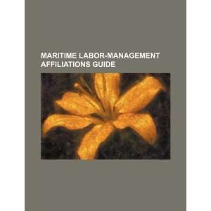   labor management affiliations guide (9781234337131): U.S. Government