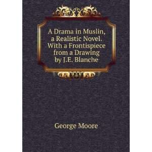  A drama in muslin; a realistic novel George Moore Books