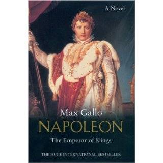 The Emperor of Kings A Novel (Napoleon series) (No. 3) by Max Gallo 