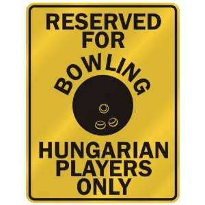 RESERVED FOR  B OWLING HUNGARIAN PLAYERS ONLY  PARKING SIGN COUNTRY 