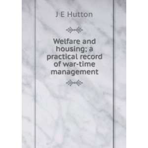   housing; a practical record of war time management J E Hutton Books