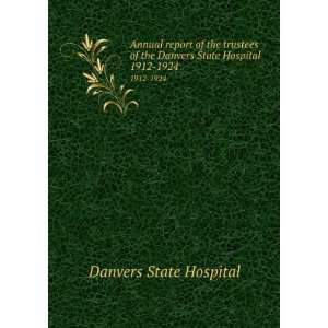 Annual report of the trustees of the Danvers State Hospital . 1912 