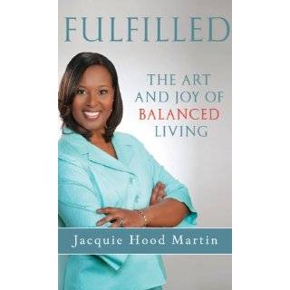 Fulfilled The Art and Joy of Balanced Living by Jacquie Hood Martin 