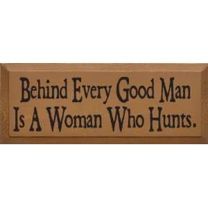  Behind Every Good Man Is A Women Who Hunts Wooden Sign 