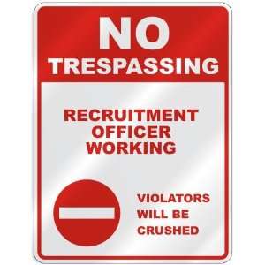 NO TRESPASSING  RECRUITMENT OFFICER WORKING VIOLATORS WILL BE CRUSHED 