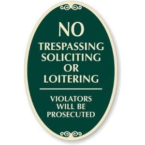 No Trespassing Soliciting or Loitering Violators Will be 