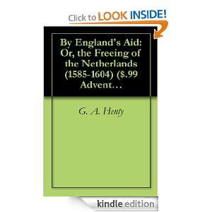 By Englands Aid Or, the Freeing of the Netherlands (1585 1604) ($.99 