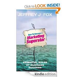How To Become A Marketing Superstar Jeffrey J Fox  Kindle 
