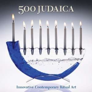  500 Judaica Innovative Contemporary Ritual Art (500 