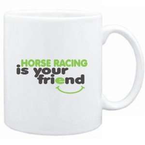  Mug White  Horse Racing IS YOU FRIEND  Sports Sports 