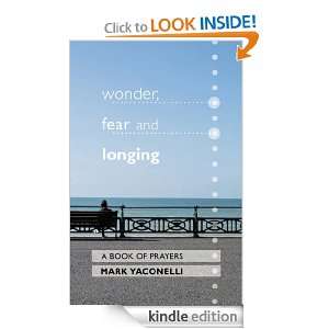Wonder, Fear and Longing: A book of prayers: Mark Yaconelli:  