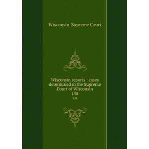 Wisconsin reports : cases determined in the Supreme Court of Wisconsin 