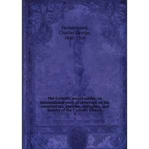   discipline, and history of the Catholic Church. 3 Charles George