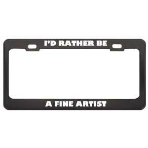 Rather Be A Fine Artist Profession Career License Plate Frame Tag 
