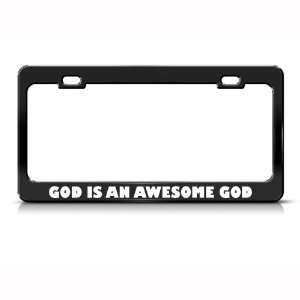  God Is An Awesome God Religious Metal license plate frame 