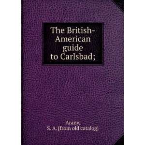   British American guide to Carlsbad; S. A. [from old catalog] Arany