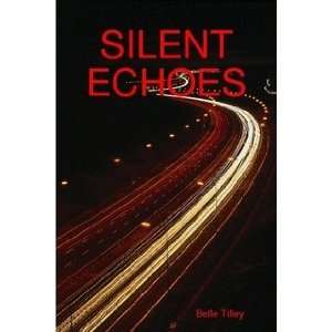  SILENT ECHOES (9781411697201) Belle Tilley Books