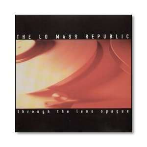  The Lo Mass Republic Through the Lens Opaque (Audio CD 