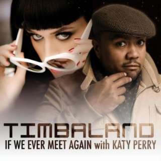 If We Ever Meet Again (Featuring Katy Perry) Timbaland