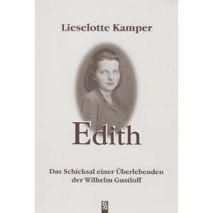 Edith Das Schicksal einer Überlebenden der Wilhelm Gustloff  