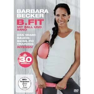 Barbara Becker   B.fit mit Ball und Band Das Miami Bauch Beine Po 