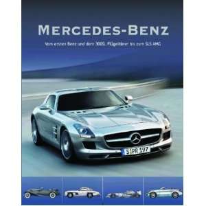 Mercedes Benz: Vom ersten Benz und dem 300SL Flügeltürer bis zum SLS 