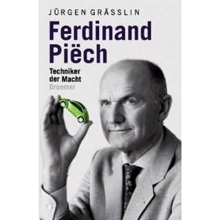 Ferdinand Piech. Techniker der Macht  Jürgen Grässlin 