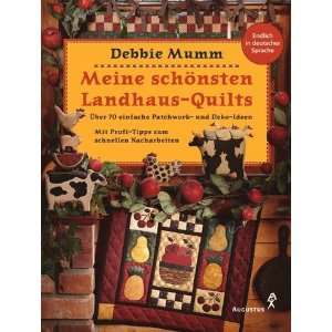 Meine schönsten Landhaus Quilts  Debbie Mumm Bücher