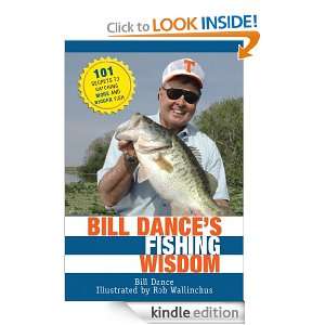 Bill Dances Fishing Wisdom 101 Secrets to Catching More and Bigger 