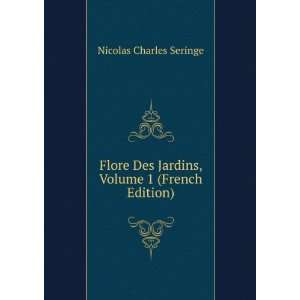   Des Jardins, Volume 1 (French Edition): Nicolas Charles Seringe: Books