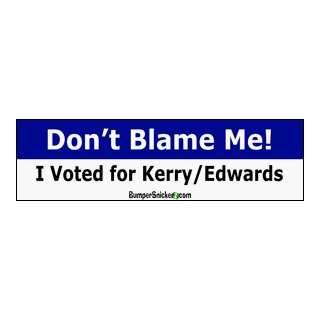  Dont Blame Me I Voted For Kerry/Edwards   Refrigerator 