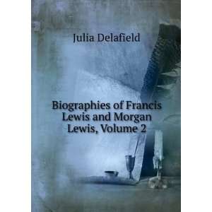  Biographies of Francis Lewis and Morgan Lewis, Volume 2 
