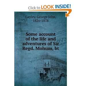   life and adventures of Sir Regd. Mohum, bt. George John Cayley Books