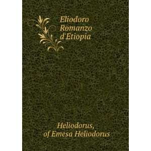  Eliodoro Romanzo dEtiopia of Emesa Heliodorus Heliodorus Books